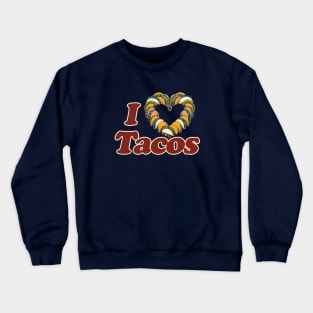 I Love Tacos Crewneck Sweatshirt